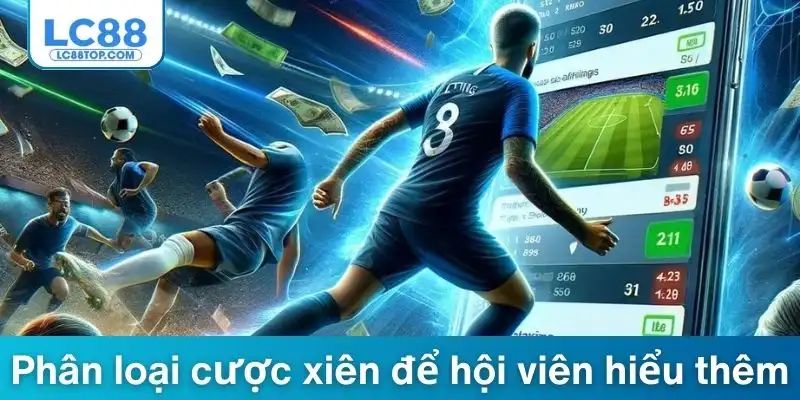 Phân loại cược xiên để hội viên hiểu thêm